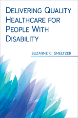 Delivering Quality Healthcare for People With Disability - Suzanne C. Smeltzer