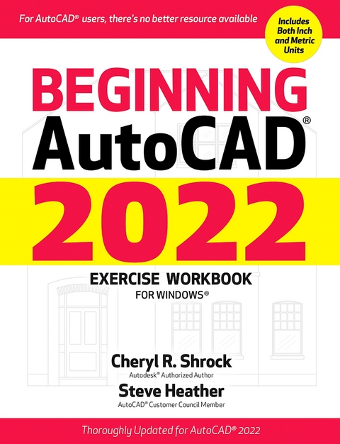 Beginning AutoCAD(R) 2022 Exercise Workbook -  Steve Heather,  Cheryl R. Shrock