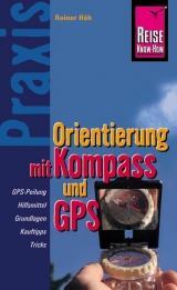 Reise Know-How Praxis Orientierung mit Kompass und GPS - Rainer Höh