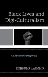 Black Lives and Digi-Culturalism -  Kehbuma Langmia