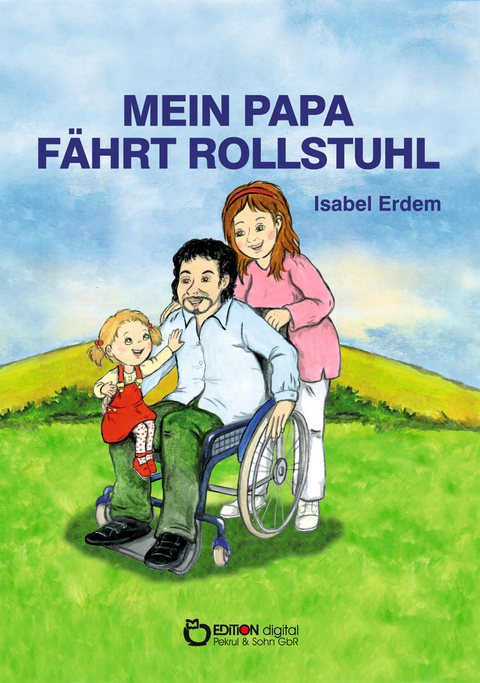 Mein Papa fährt Rollstuhl - Isabel Erdem
