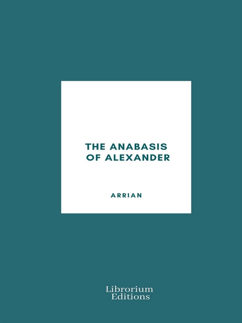 The Anabasis of Alexander - Arrian Of Nicomedia
