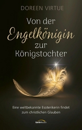 Von der Engelkönigin zur Königstochter - Doreen Virtue