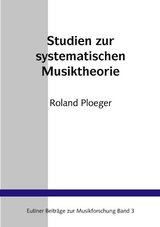 Studien zur Systematischen Musiktheorie - Roland Ploeger