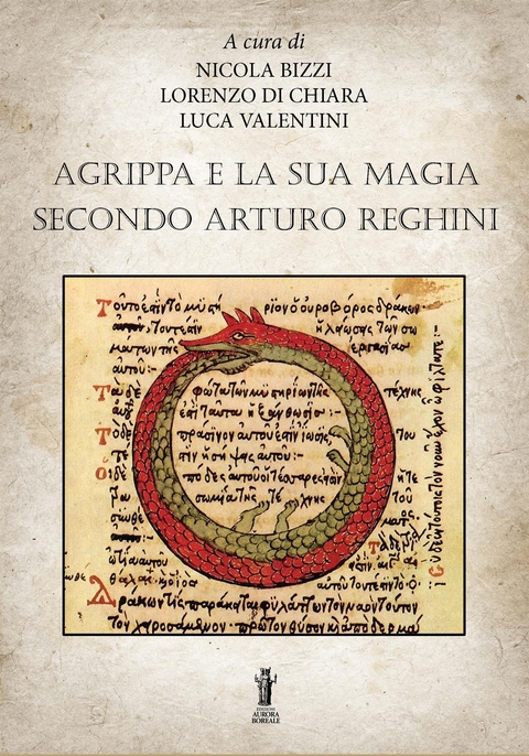 Agrippa e la sua magia secondo Arturo Reghini - Nicola Bizzi, Lorenzo Di Chiara, Luca Valentini