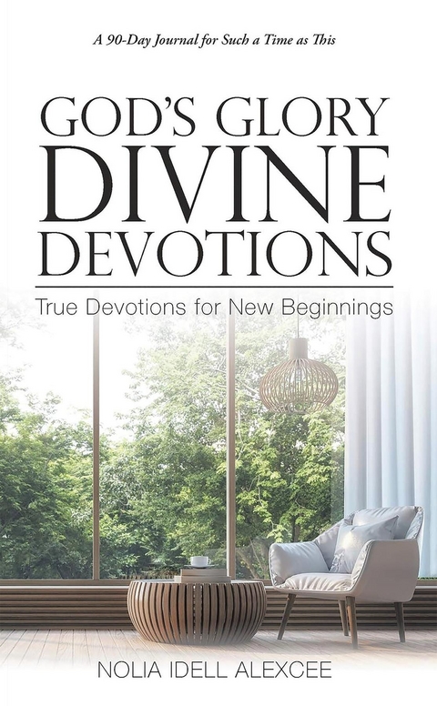 God's Glory Divine Devotions -  Nolia Idell Alexcee