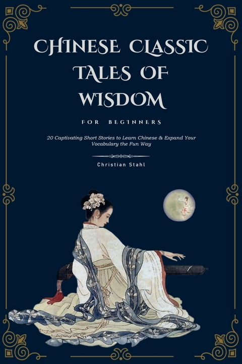 Chinese Classic Tales Of Wisdom For Beginners - Christian Stahl