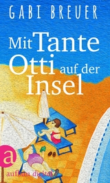 Mit Tante Otti auf der Insel - Gabi Breuer