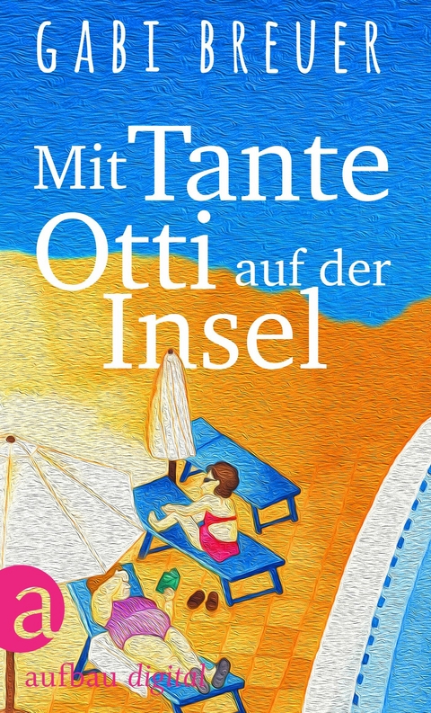 Mit Tante Otti auf der Insel - Gabi Breuer