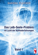 Das Leib-Seele-Problem im Licht der Nahtoderfahrungen - Sascha Plackov