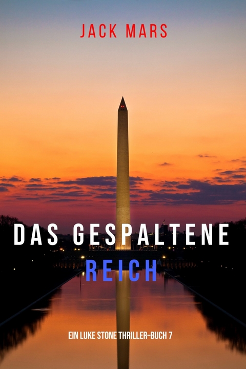 Das Gespaltene Reich (Ein Luke Stone Thriller-Buch 7) -  Jack Mars