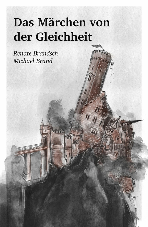 Das Märchen von der Gleichheit - Renate Brandsch, Michael Brand