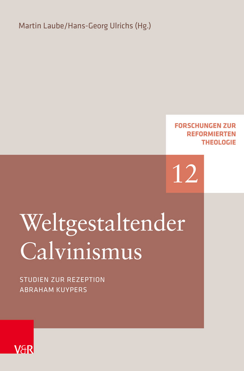 Weltgestaltender Calvinismus -  Martin Laube,  Hans-Georg Ulrichs,  Marco Hofheinz,  Michael Weinrich,  Georg Plasger