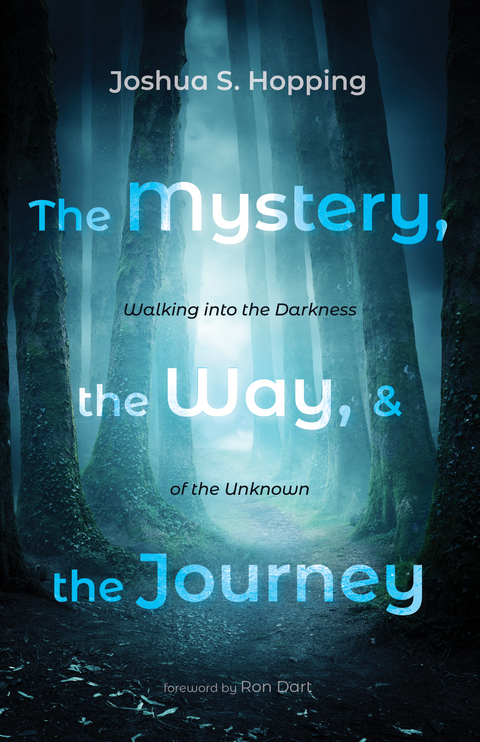The Mystery, the Way, and the Journey - Joshua S. Hopping