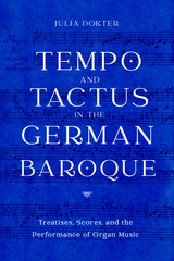 Tempo and Tactus in the German Baroque - Julia Dokter