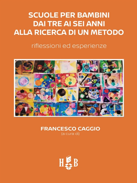 Scuole per bambini dai tre ai sei anni alla ricerca di un metodo - Francesco Caggio