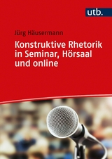 Konstruktive Rhetorik in Seminar, Hörsaal und online -  Jürg Häusermann