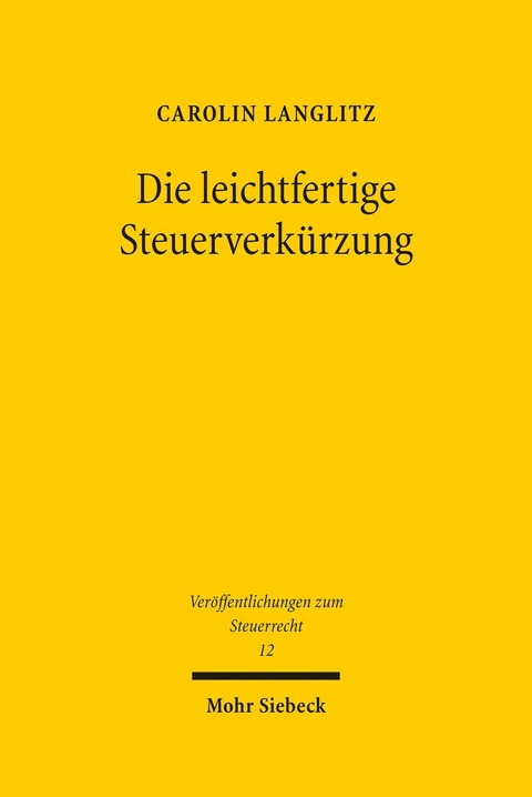 Die leichtfertige Steuerverkürzung -  Carolin Langlitz