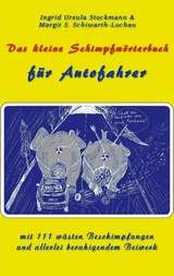 Das kleine Schimpfwörterbuch für Autofahrer - Ingrid Ursula Stockmann, Margit S. Schiwarth-Lochau