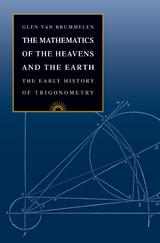 The Mathematics of the Heavens and the Earth - Glen Van Brummelen