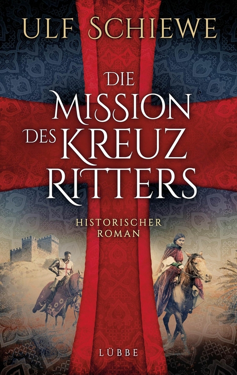 Die Mission des Kreuzritters -  Ulf Schiewe