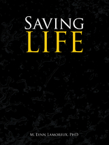 Saving Life -  M. Lynn Lamoreux PhD