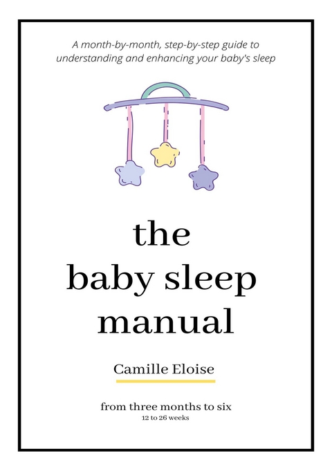Baby Sleep Manual -  Camille Eloise