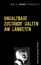 Unhaltbare Zustände halten am längsten - Rolf Friedrich Schuett