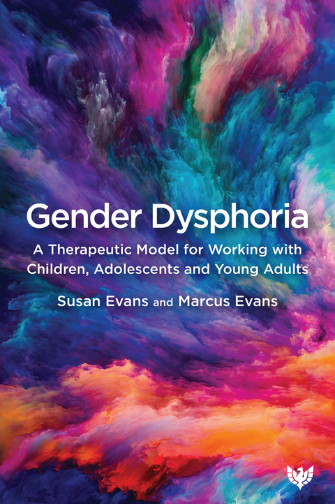 Gender Dysphoria : A Therapeutic Model for Working with Children, Adolescents and Young Adults -  Marcus Evans,  Susan Evans