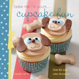 Bake Me I'm Yours . . . Cupcake Fun -  Carolyn White