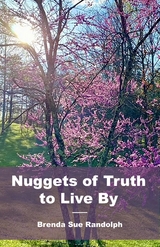 Nuggets of Truth to Live By -  Brenda Sue Randolph