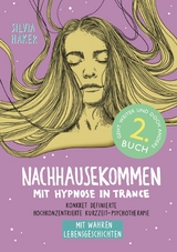 Nachhausekommen mit Hypnose in Trance, 2. Buch -  Silvia Haker