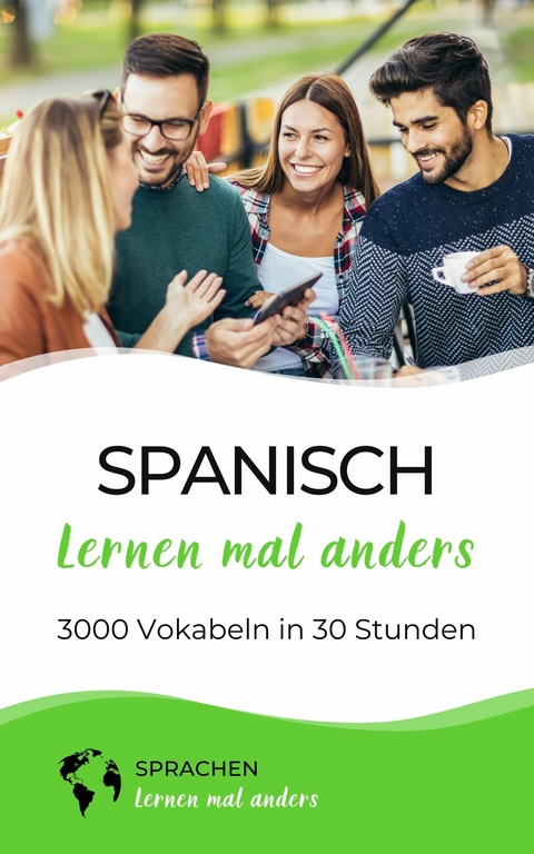 Spanisch lernen mal anders - 3000 Vokabeln in 30 Stunden -  Sprachen Lernen Mal Anders