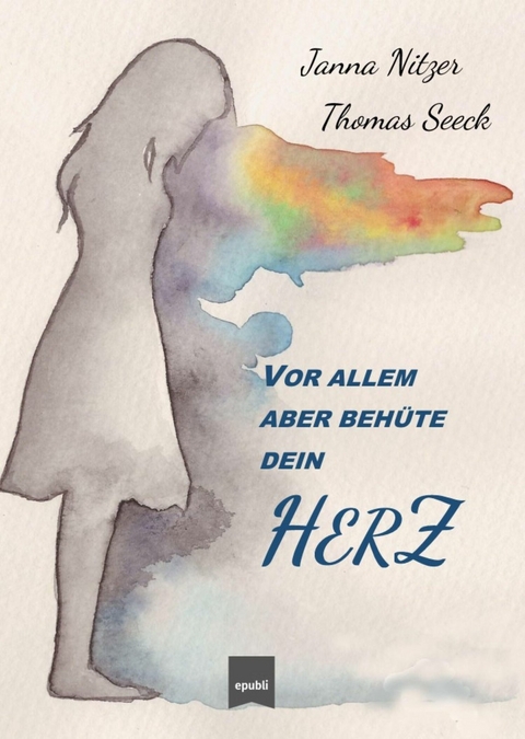 Vor allem aber behüte dein Herz - Janna Nitzer, Thomas Seeck