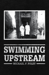 Swimming Upstream -  Michael F Foley
