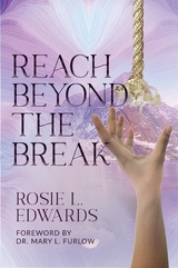 Reach Beyond the Break -  Rosie L. Edwards