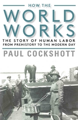 How the World Works -  Paul Cockshott