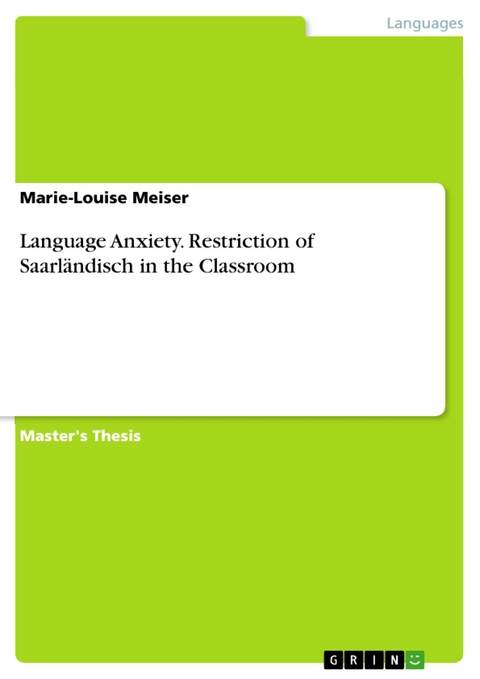 Language Anxiety. Restriction of Saarländisch in the Classroom - Marie-Louise Meiser