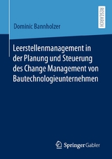 Leerstellenmanagement in der Planung und Steuerung des Change Management von Bautechnologieunternehmen - Dominic Bannholzer