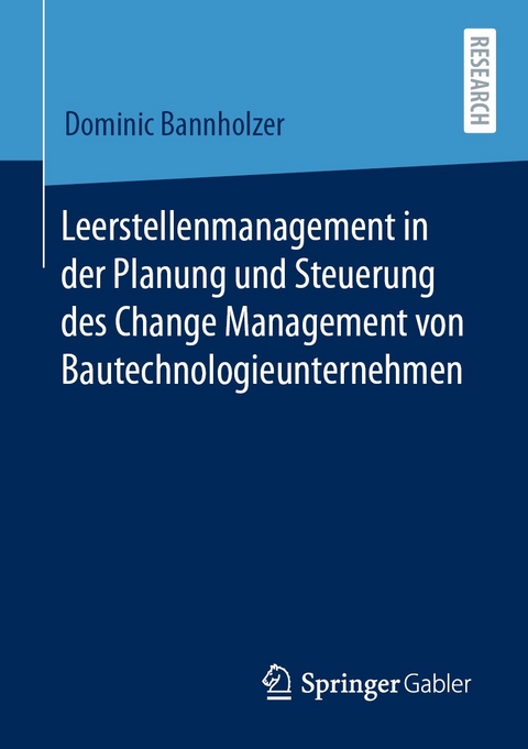 Leerstellenmanagement in der Planung und Steuerung des Change Management von Bautechnologieunternehmen - Dominic Bannholzer