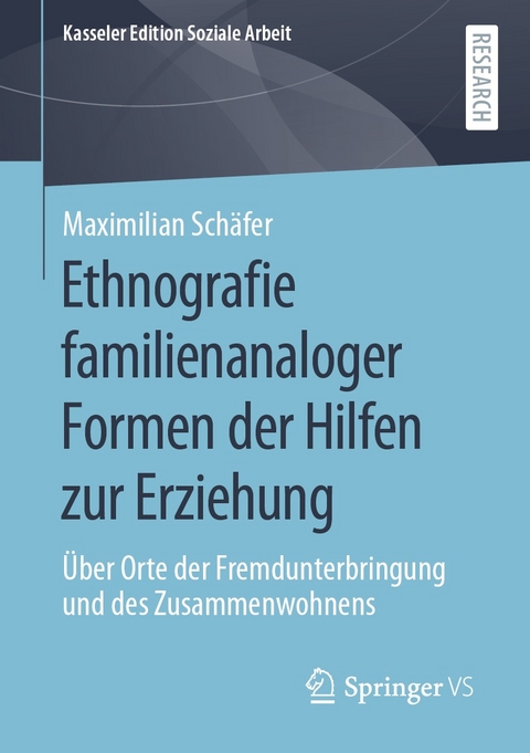 Ethnografie familienanaloger Formen der Hilfen zur Erziehung - Maximilian Schäfer