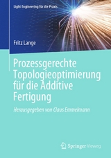 Prozessgerechte Topologieoptimierung für die Additive Fertigung - Fritz Lange