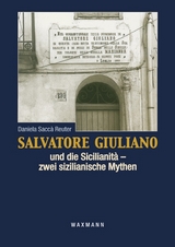 Salvatore Giuliano und die Sicilianità – zwei sizilianische Mythen - Daniela Saccà Reuter