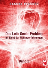 Das Leib-Seele-Problem im Licht der Nahtoderfahrungen - Sascha Plackov