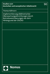 Implementierung elektronischer Überwachungseinrichtungen durch Betriebsvereinbarungen vor dem Hintergrund der DSGVO -  Thomas Köllmann