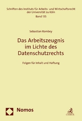 Das Arbeitszeugnis im Lichte des Datenschutzrechts -  Sebastian Rombey