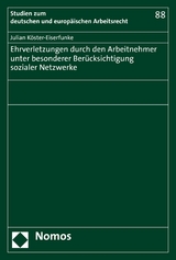 Ehrverletzungen durch den Arbeitnehmer unter besonderer Berücksichtigung sozialer Netzwerke -  Julian Köster-Eiserfunke