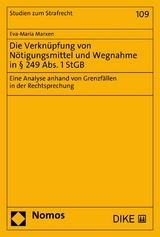 Die Verknüpfung von Nötigungsmittel und Wegnahme in § 249 Abs. 1 StGB - Eva-Maria Marxen