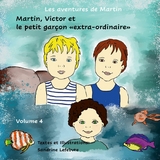 Martin, Victor et le petit garçon «extra-ordinaire» - Sandrine Lefebvre