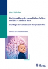 Die Entwicklung des menschlichen Gehirns und ZNS - A Brain is Born -  John E. Upledger